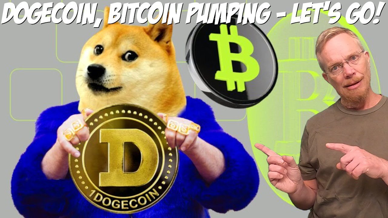 Dogecoin, Bitcoin Pumping - Let's Go!