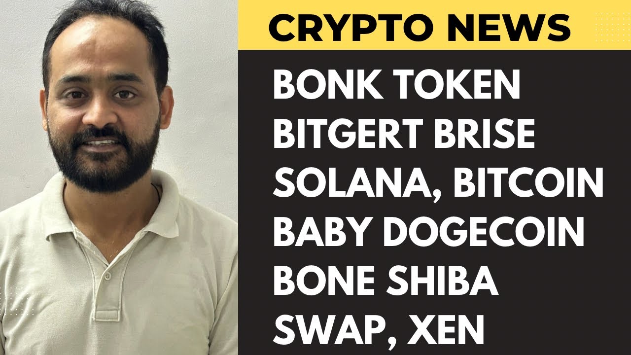 Crypto News: Bitcoin, Baby Dogecoin, Ethereum, Solana Sol, Floki Inu, Bitgert Brise, xen Crypto