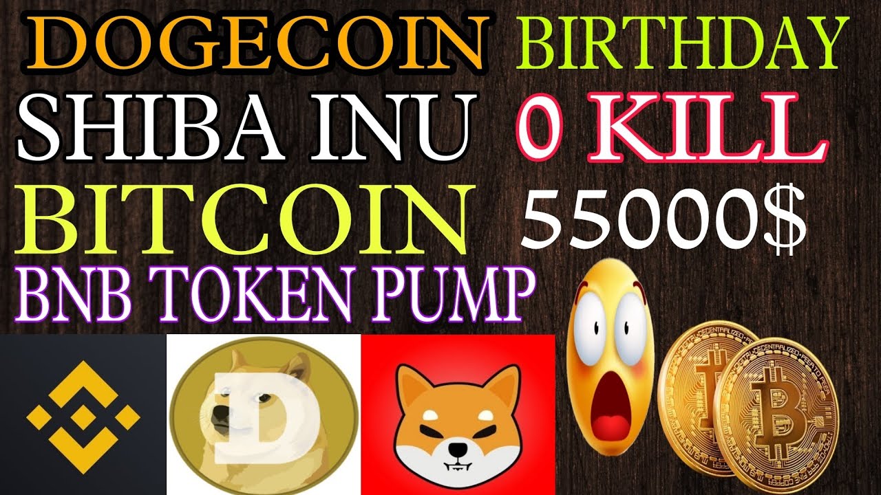 DogeCoin & Shiba Zero Kill 😲 | Shiba Inu Big Pump | DogeCoin Birthday 0 Kill | Bitcoin Price 55000$