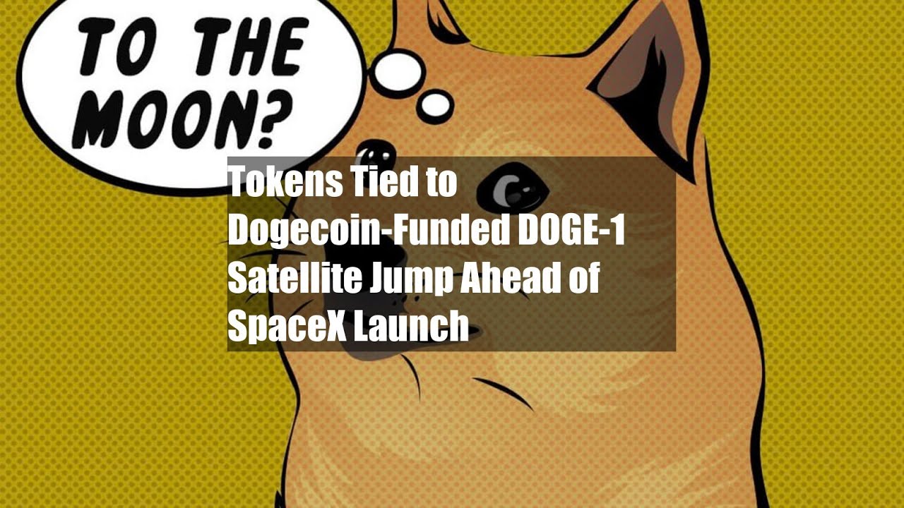 Dogecoinで資金提供されたDOGE-1衛星に関連付けられたトークンがSpaceXの打ち上げに先駆けてジャンプ