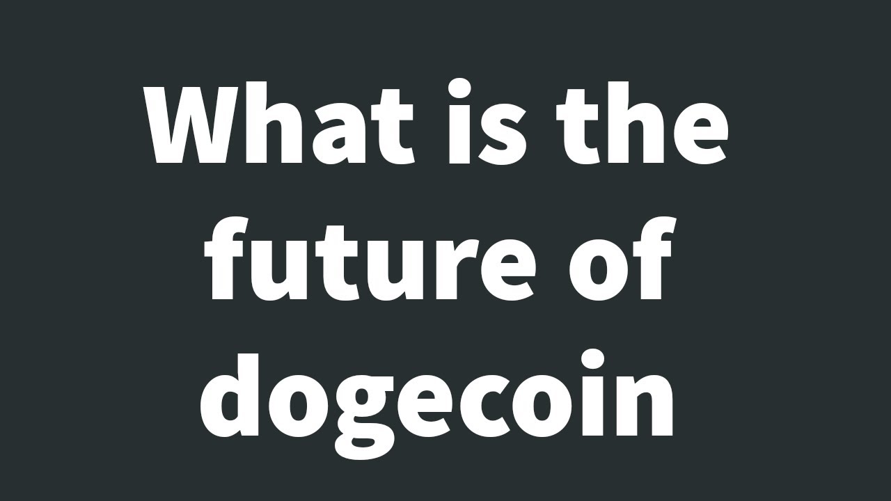 What is the future of dogecoin