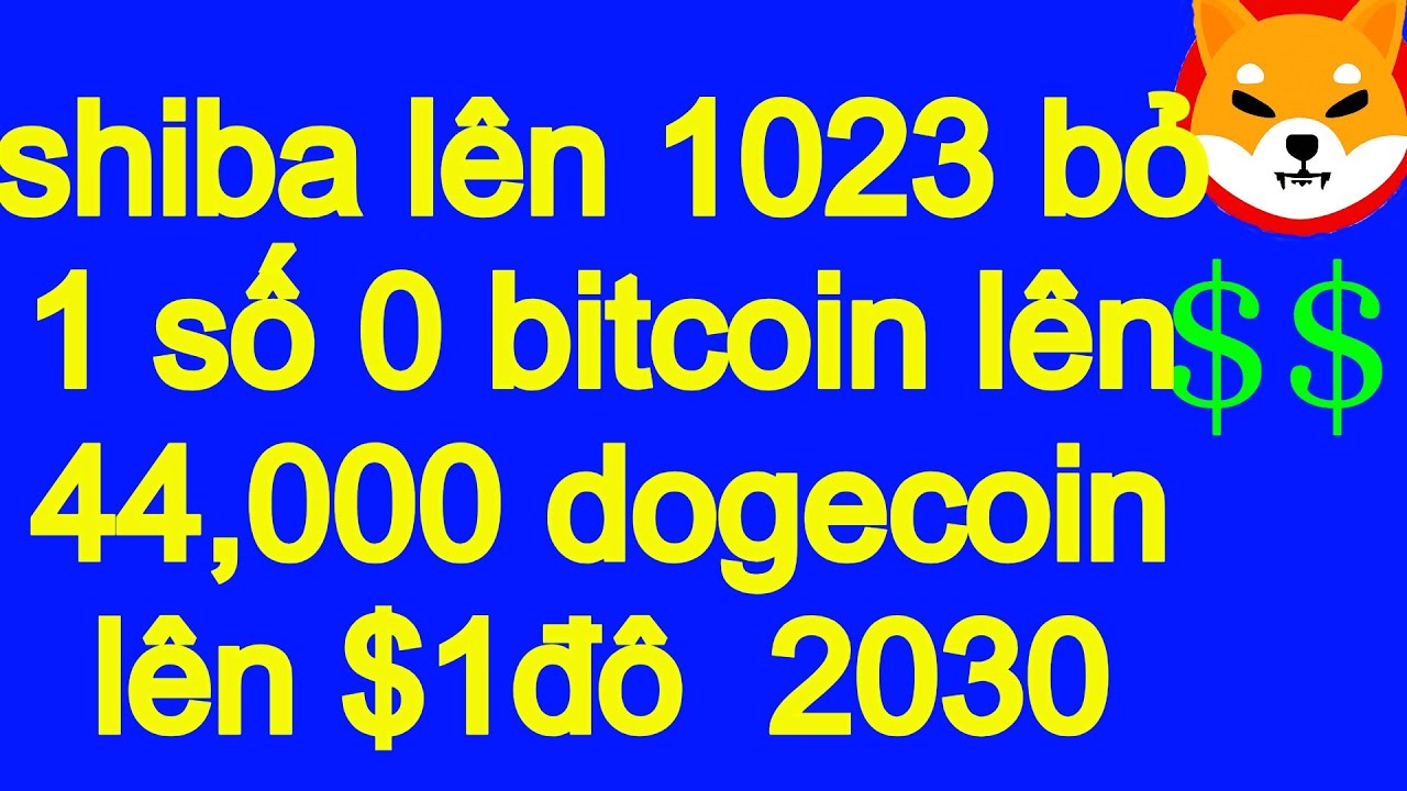 shiba to 1023 remove one zero bitcoin to 44,000 dogecoin to $1 dollar 2030