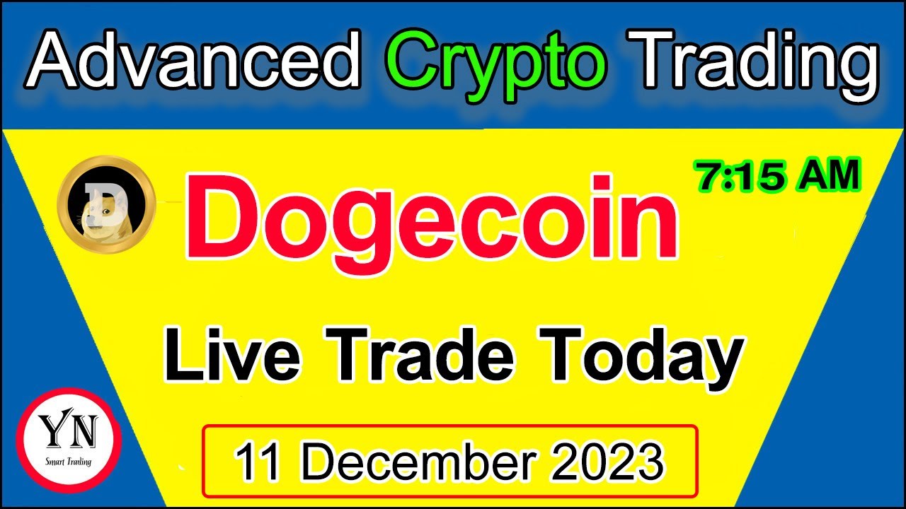 Dogecoin Live Trading Today | 7:15 AM | 11 December 2023 | Dogecoin Trading Today Proof Live Stream