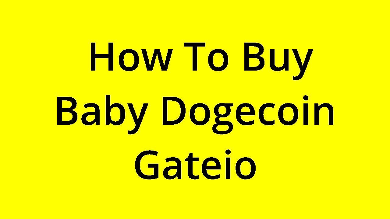 [Gelöst] WIE KAUFE ICH BABY DOGECOIN GATEIO?