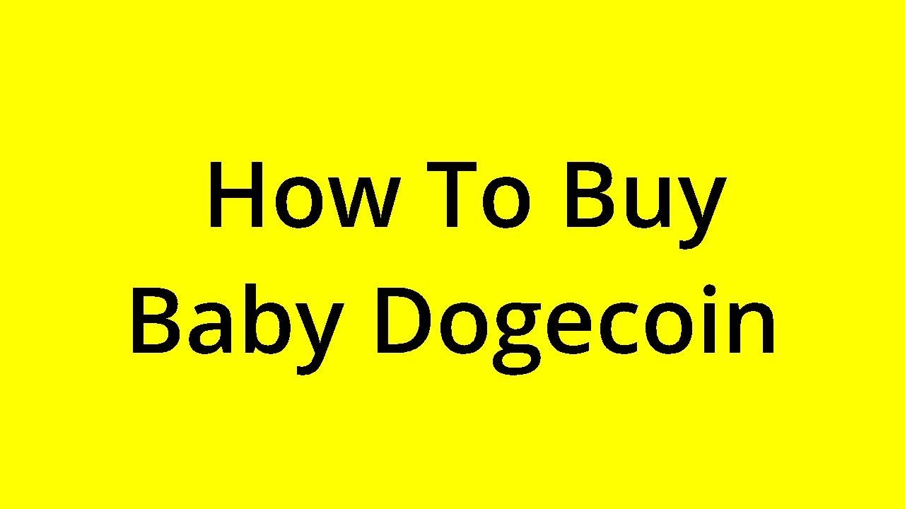 [SOLVED] HOW TO BUY BABY DOGECOIN?