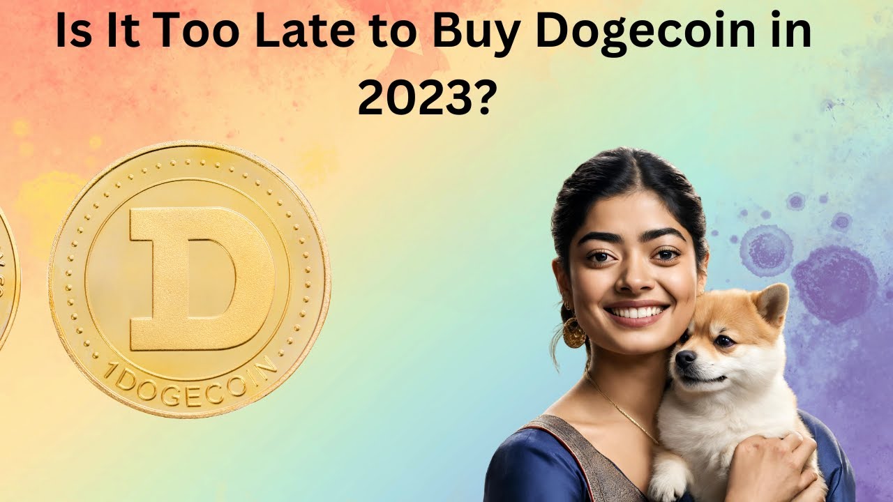 Dogecoin in 2023: Too Late or Just in Time?