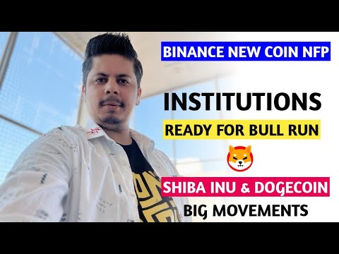 Shiba Inu & Dogecoin Big Movements | Institutions Ready For Bull Run | Binance New Coin Nfp