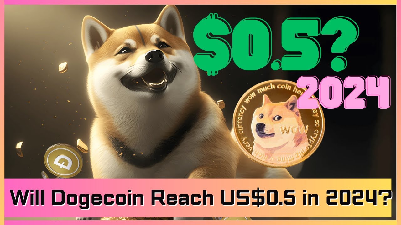 Will Dogecoin Reach US$0.5 in 2024?