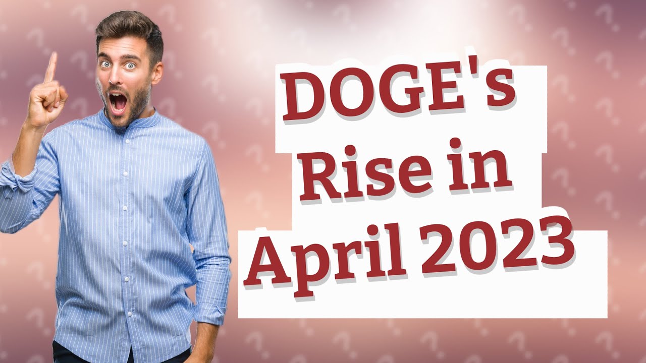 Why is DOGE going up April 2023?