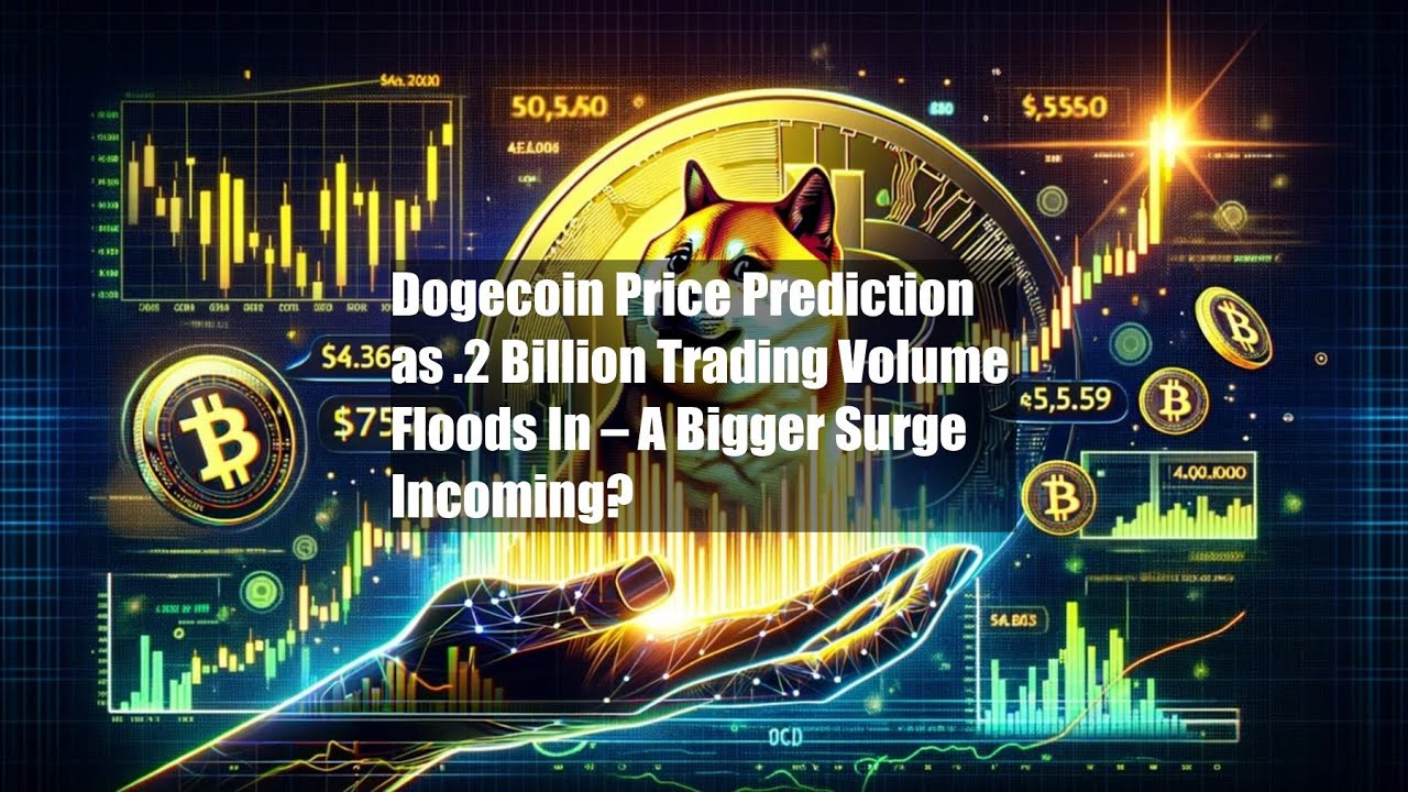 Dogecoin Price Prediction as $1.2 Billion Trading Volume Floods In – A