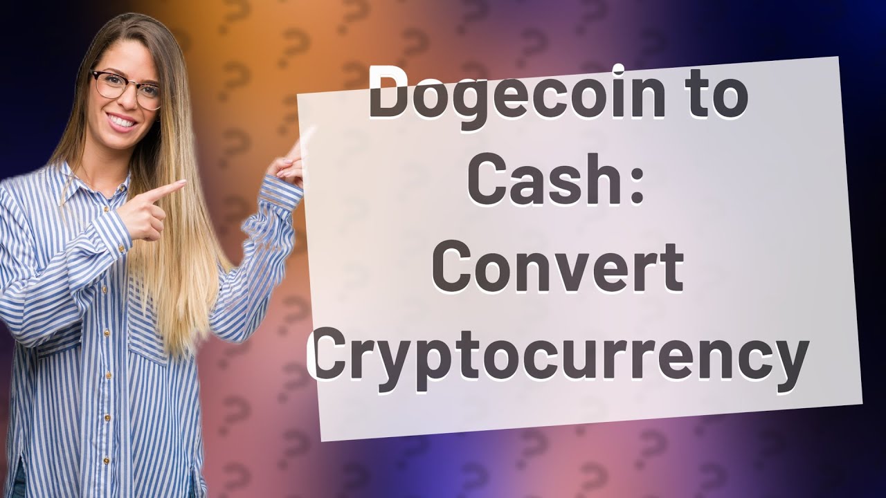 Can you turn Dogecoin into cash?