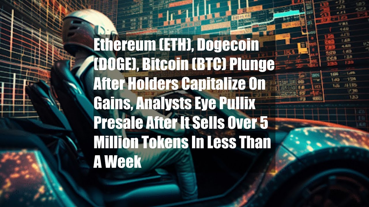 Ethereum (ETH), Dogecoin (DOGE), Bitcoin (BTC) Plunge After Holders