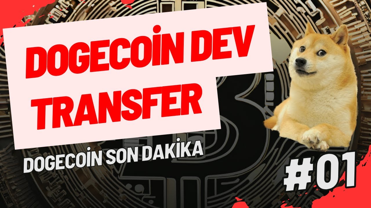 DOGECOİN DEV TRANSFER - DOGECOİN DOGE SON DAKİKA