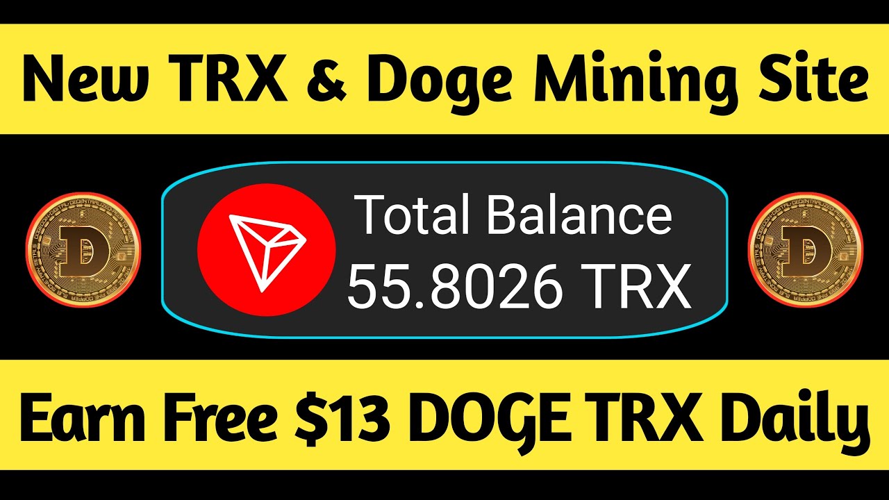 New TRX & Doge Free Mining Site 2023 • Earn Daily Free $13 TRX And Dogecoin Without Investment