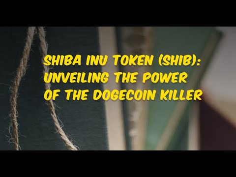 Shiba Inu Token (SHIB): Unveiling the Power of the Dogecoin Killer