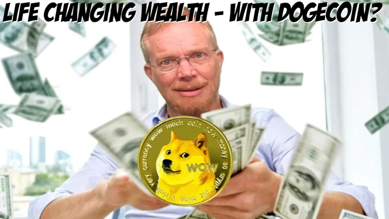 Life Changing Wealth - with Dogecoin?