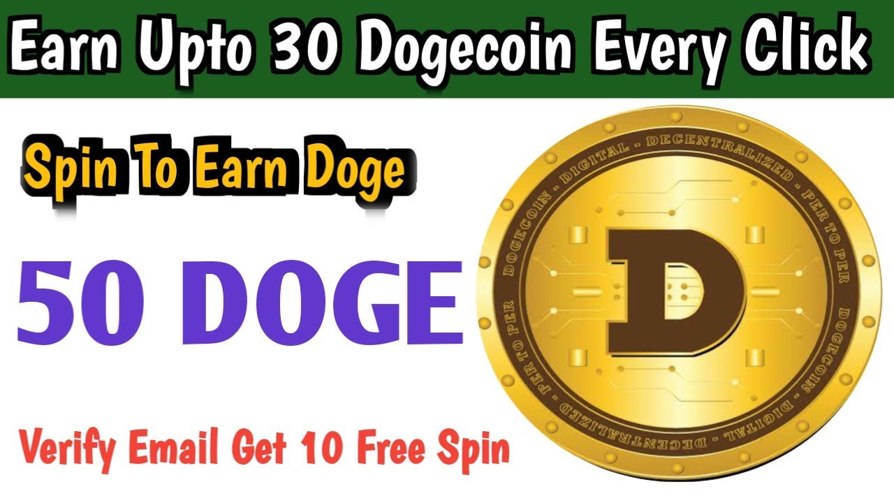 Spin To Earn Dogecoin || Upto 30 Doge Per Click || Verify Email Get 10 Free Spin || New Doge Site