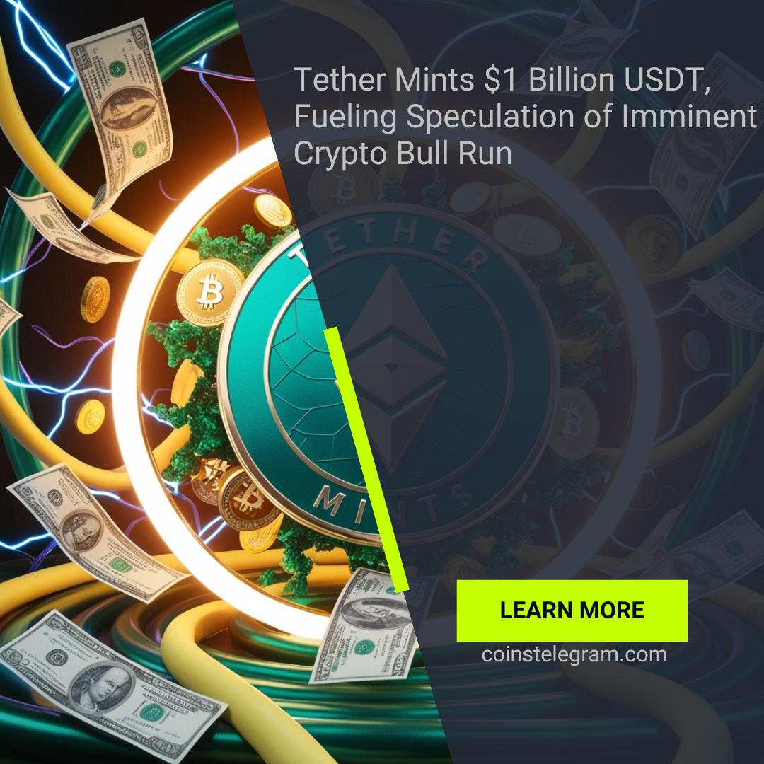 Tether frappe 1 milliard de dollars en USDT, suscitant des spéculations sur une course haussière imminente de la cryptographie