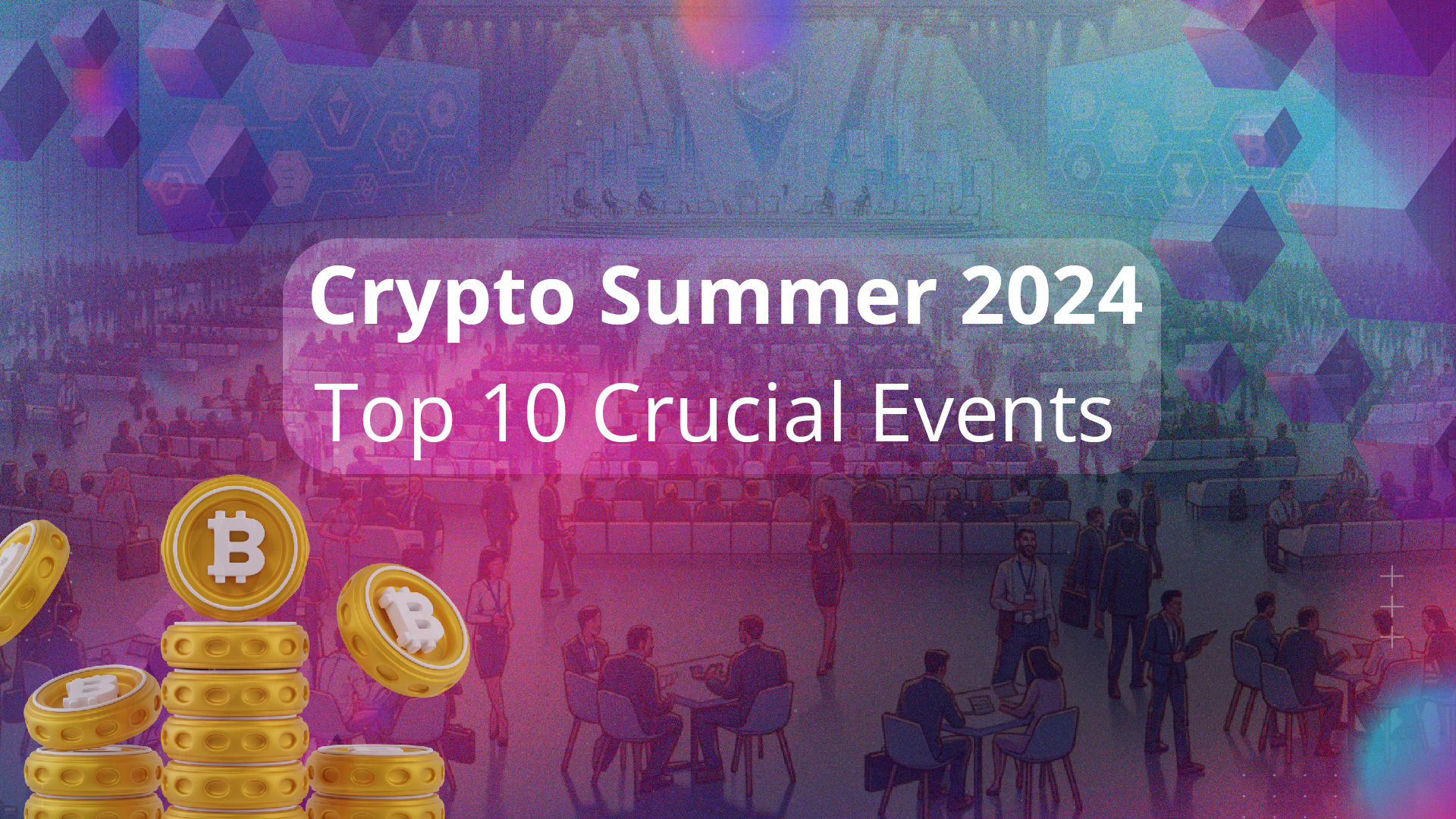 Aspectos destacados de las criptomonedas del verano: 10 eventos principales