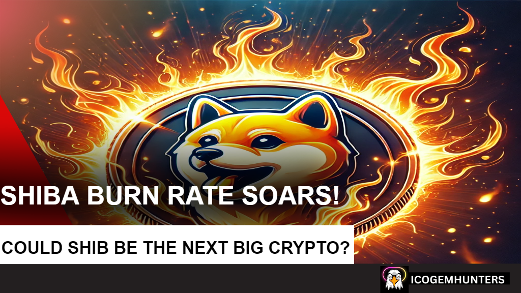 Shiba Inu Burn Rate Soars! Could SHIB Be the Next Big Crypto?