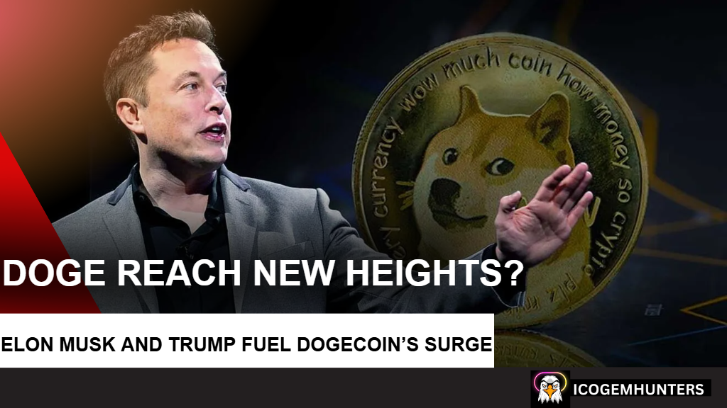 Elon Musk et Trump font monter en flèche le Dogecoin – le Dogecoin peut-il atteindre de nouveaux sommets ?