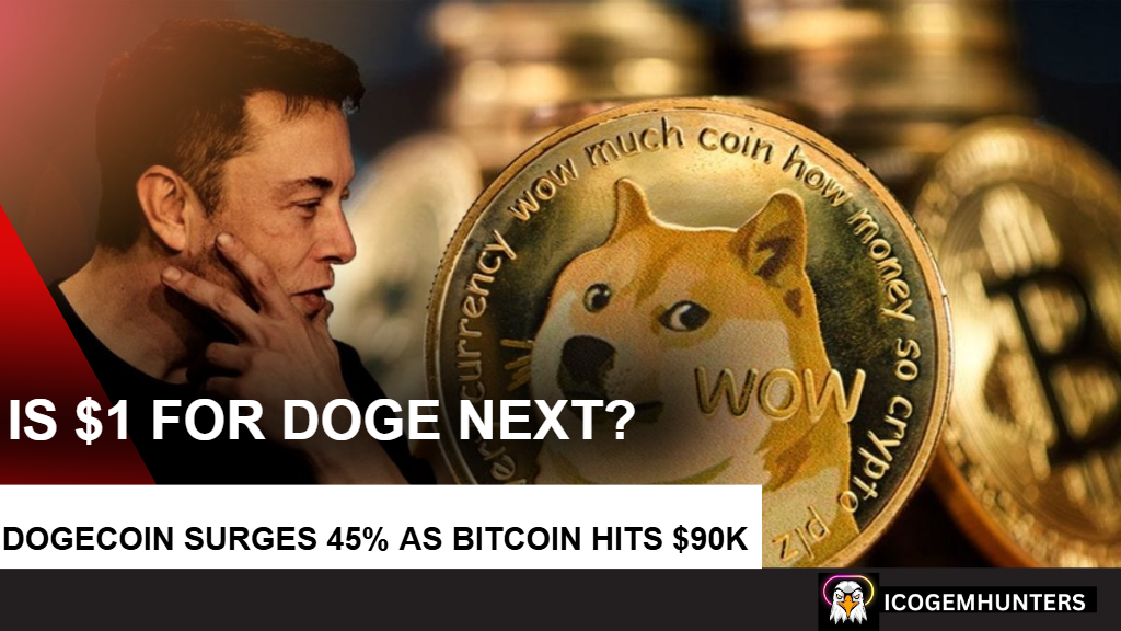 Dogecoin Surges 45% as Bitcoin Hits $90K — Is $1 for DOGE Next?