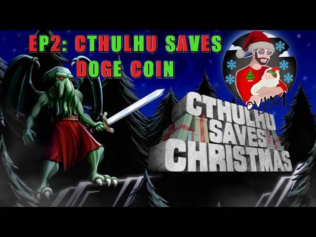 Cthulhu Saves Christmas - EP2 - Cthulhu Saves Doge Coin